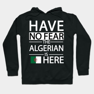 Have no fear the algerian is here Hoodie